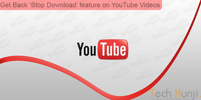 Get Back ‘Stop Download’ feature on YouTube Videos