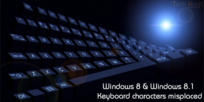 Windows 8 & Windows 8.1 Keyboard characters misplaced [Fixed]