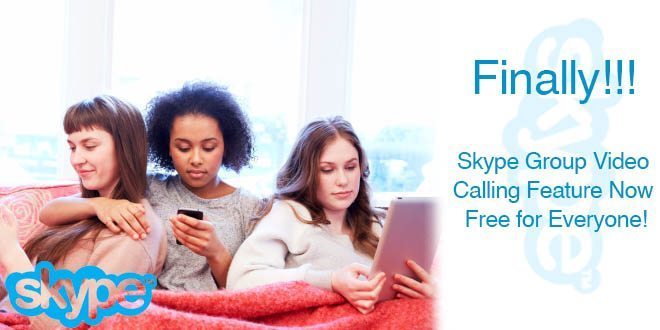 Finally, Skype Group Video Calling is Free for Everyone