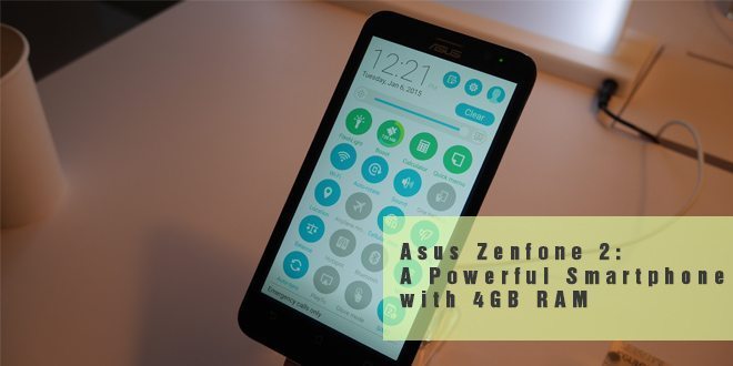 Asus Zenfone 2: A Powerful Smartphone with 4GB RAM